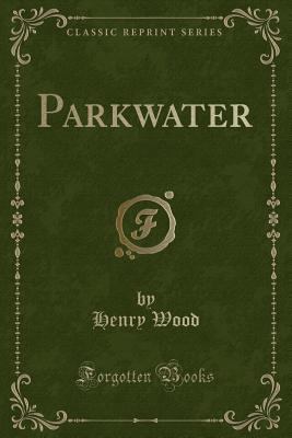 Parkwater (Classic Reprint) 1331145805 Book Cover