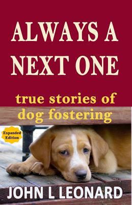 Always a Next One: True Stories of Dog Fostering 1478205261 Book Cover