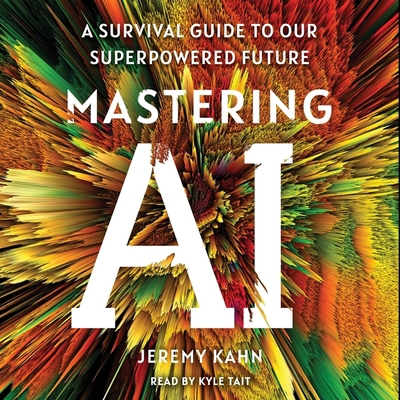 Mastering AI: A Survival Guide to Our Superpowe... 1797181157 Book Cover