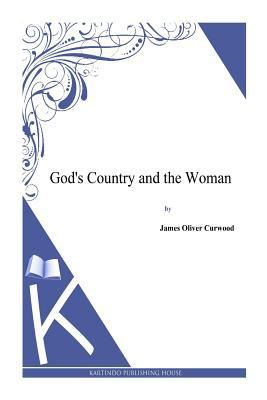 God's Country and the Woman 1494991322 Book Cover