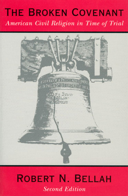 The Broken Covenant: American Civil Religion in... 0226041999 Book Cover