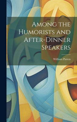 Among the Humorists and After-Dinner Speakers 1020819774 Book Cover