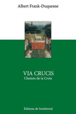 Via Crucis: Le Chemin de la Croix [French] 1523312114 Book Cover