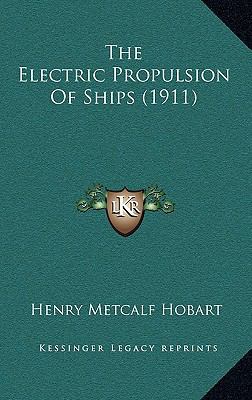 The Electric Propulsion Of Ships (1911) 1165712555 Book Cover