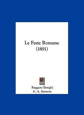 Le Feste Romane (1891) [Italian] 1162405783 Book Cover