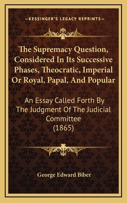 The Supremacy Question, Considered In Its Succe... 1169020887 Book Cover