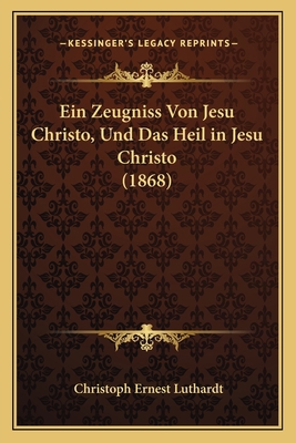 Ein Zeugniss Von Jesu Christo, Und Das Heil in ... [German] 1167704231 Book Cover