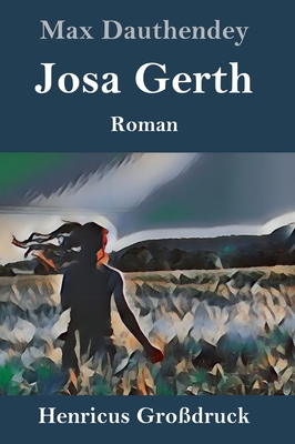 Josa Gerth (Großdruck): Roman [German] 3847825429 Book Cover