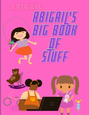 Abigail's Big Book of Stuff B08ZBRK4NL Book Cover