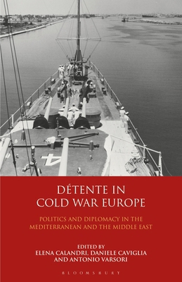 Détente in Cold War Europe: Politics and Diplom... 1350153257 Book Cover