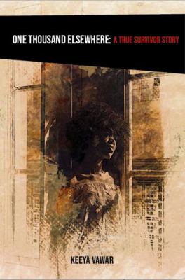 One Thousand Elsewhere : A True Survivor Story