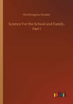 Science For the School and Family, Part I 3752349468 Book Cover