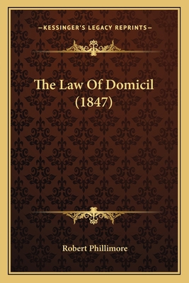 The Law Of Domicil (1847) 1165095653 Book Cover