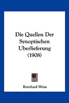 Die Quellen Der Synoptischen Uberlieferung (1908) [German] 1161120300 Book Cover