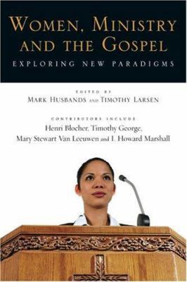 Women, Ministry and the Gospel: Exploring New P... 0830825665 Book Cover