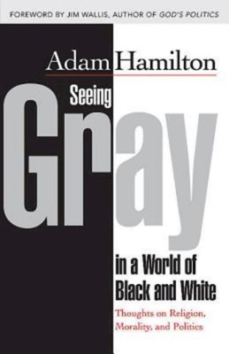 Seeing Gray in a World of Black and White: Thou... 1426766629 Book Cover