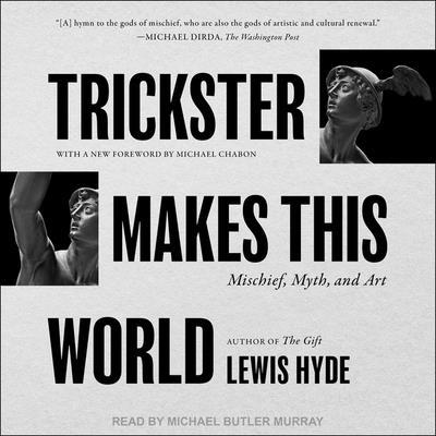 Trickster Makes This World: Mischief, Myth, and... B0BNKR9CBJ Book Cover