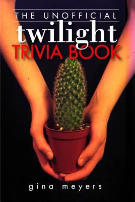 The Unofficial Twilight Trivia Book 0982503938 Book Cover