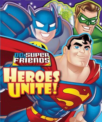 DC Super Friends: Heroes Unite! 0794424678 Book Cover