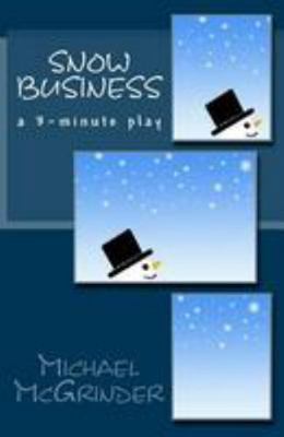 Snow Business: a 3-minute play 1530827213 Book Cover