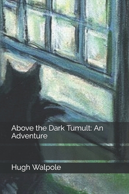 Above the Dark Tumult: An Adventure 1706662645 Book Cover