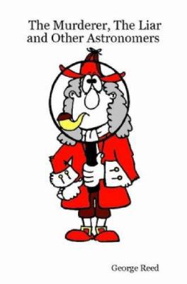 The Murderer, The Liar and Other Astronomers 1430326476 Book Cover