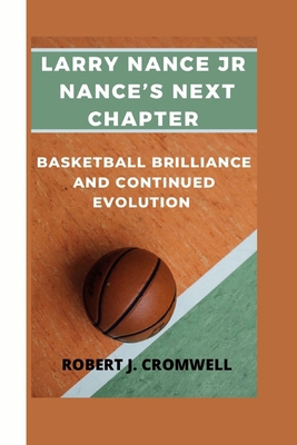 LARRY NANCE JR Nance's Next Chapter: Basketball...            Book Cover