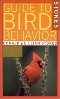 A Guide to Bird Behavior, Volume 2 (Stokes Natu... 0316817295 Book Cover