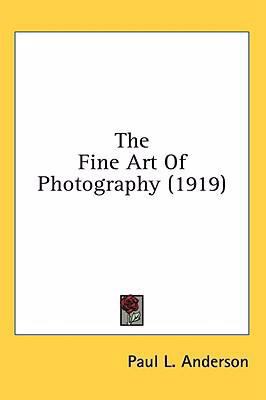 The Fine Art Of Photography (1919) 0548989591 Book Cover