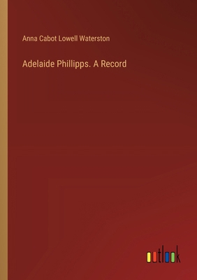 Adelaide Phillipps. A Record 3385343984 Book Cover