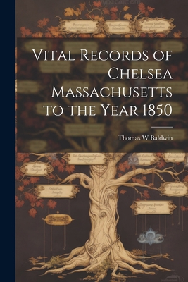 Vital Records of Chelsea Massachusetts to the Y... 1022167693 Book Cover