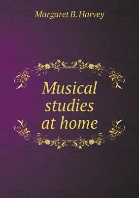 Musical studies at home 5518898959 Book Cover