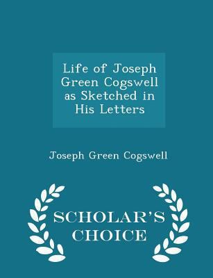 Life of Joseph Green Cogswell as Sketched in Hi... 1297121988 Book Cover