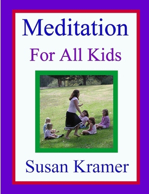 Meditation for All Kids 1387948768 Book Cover