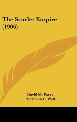 The Scarlet Empire (1906) 1437413900 Book Cover