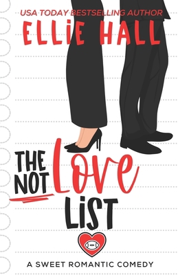 The Not Love List: a sweet romantic comedy B0C1J5MKSF Book Cover