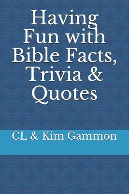 Having Fun with Bible Facts, Trivia & Quotes 1723979864 Book Cover