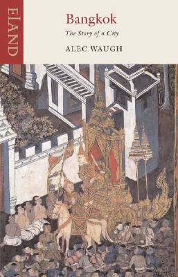 Bangkok: The Story of a City 0955010527 Book Cover