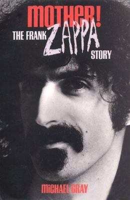 Mother!: The Frank Zappa Story 0859653021 Book Cover