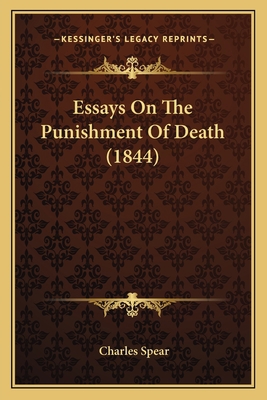 Essays On The Punishment Of Death (1844) 116417228X Book Cover