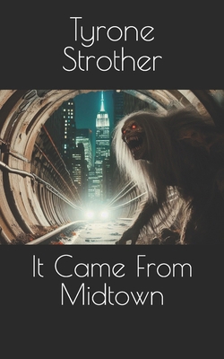 It Came From Midtown B0DPVLL2YQ Book Cover