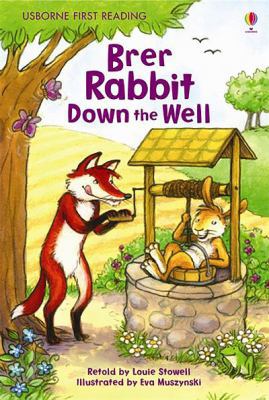 Brer Rabbit Down the Well. Retold by Louie Stowell 1409506525 Book Cover