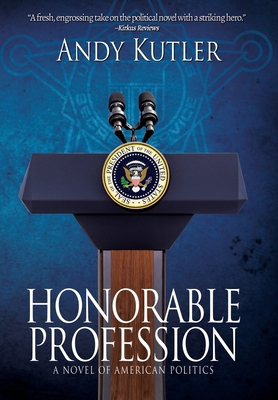 Honorable Profession: A Novel of American Politics 1684338891 Book Cover