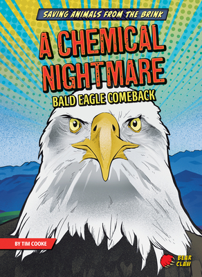 A Chemical Nightmare: Bald Eagle Comeback 1636910459 Book Cover