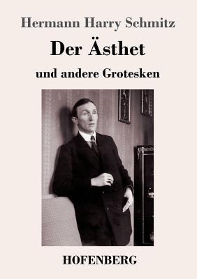 Der Ästhet: und andere Grotesken [German] 3743718863 Book Cover