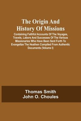 The Origin And History Of Missions: Containing ... 9354541321 Book Cover