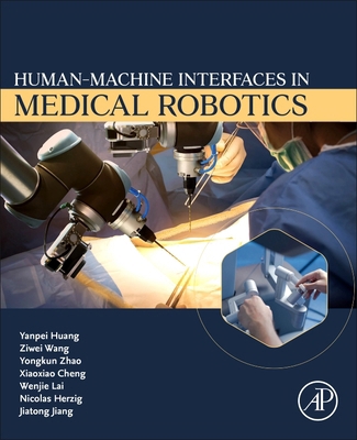 Human-Machine Interfaces in Medical Robotics 0443137234 Book Cover