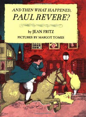 And Then What Happened, Paul Revere? 0399233377 Book Cover