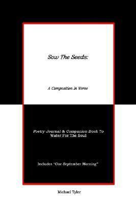 Sow The Seeds: A Composition In Verse: Poetry J... 1403360464 Book Cover