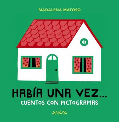 Había una vez... Cuentos con pictogramas (Spani... [Spanish] 846984721X Book Cover